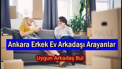 Ankara Erkek Ev Arkadaşı Arayanlar